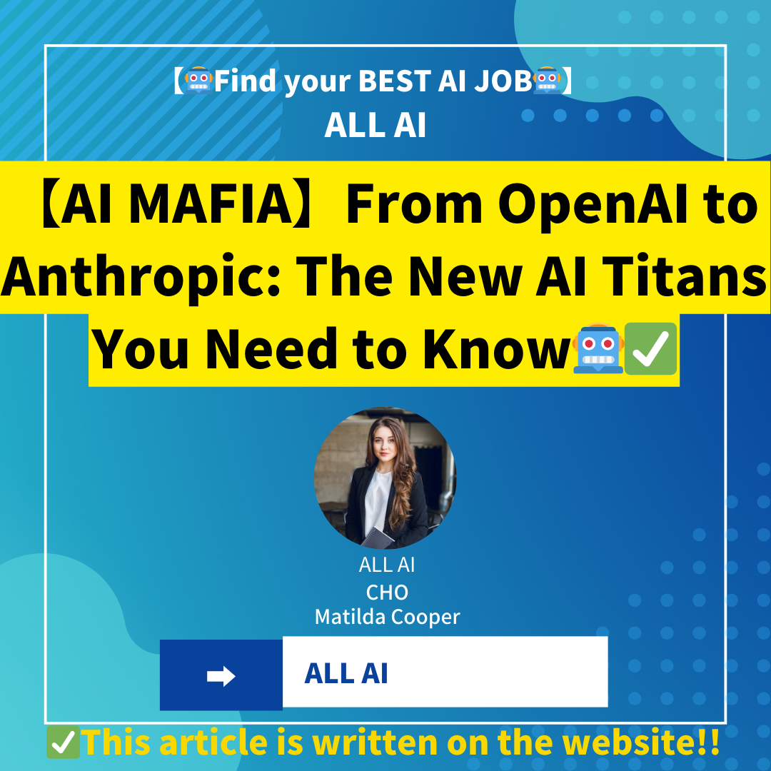 【AI MAFIA】From OpenAI to Anthropic: The New AI Titans You Need to Know
