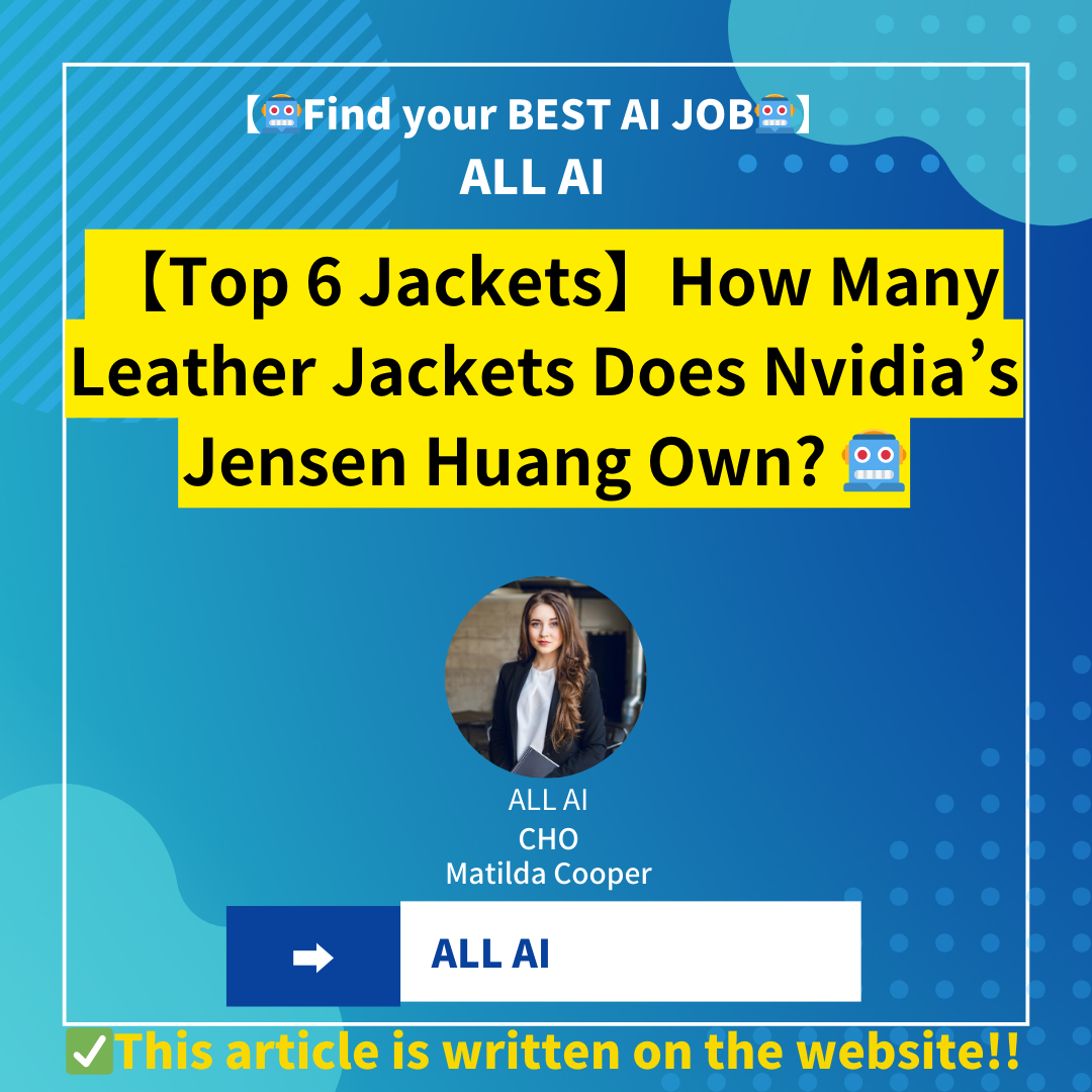 【Top 6 Jackets】How Many Leather Jackets Does Nvidia’s Jensen Huang Own? The Ultimate Investigation
