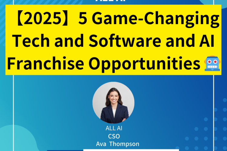 【2025】5 Game-Changing Tech and Software and AI Franchise Opportunities You Can’t Miss