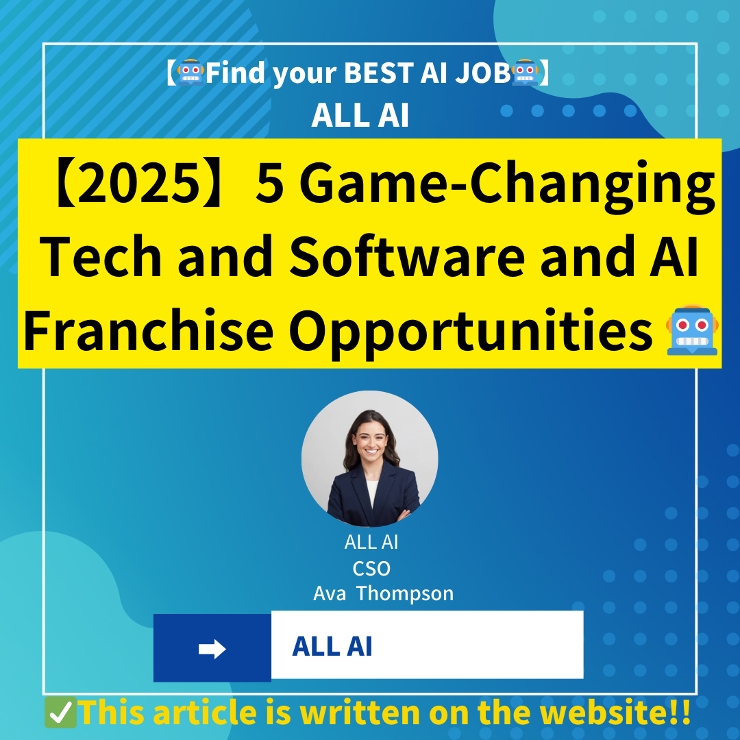 【2025】5 Game-Changing Tech and Software and AI Franchise Opportunities You Can’t Miss