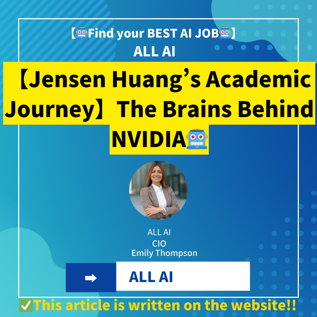 【Jensen Huang’s Academic Journey】The Brains Behind NVIDIA